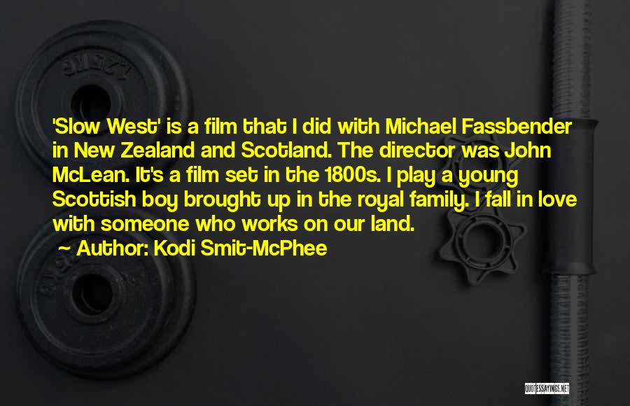 Kodi Smit-McPhee Quotes: 'slow West' Is A Film That I Did With Michael Fassbender In New Zealand And Scotland. The Director Was John