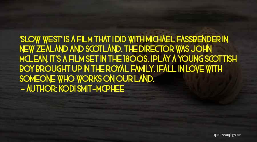 Kodi Smit-McPhee Quotes: 'slow West' Is A Film That I Did With Michael Fassbender In New Zealand And Scotland. The Director Was John