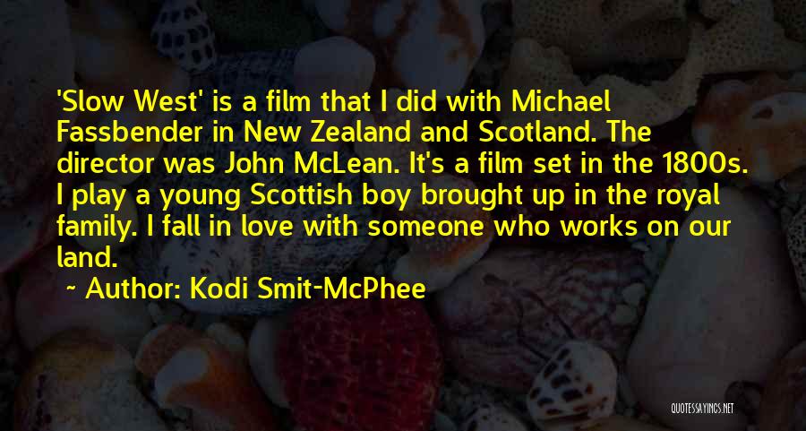 Kodi Smit-McPhee Quotes: 'slow West' Is A Film That I Did With Michael Fassbender In New Zealand And Scotland. The Director Was John