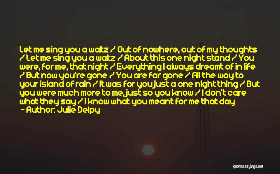 Julie Delpy Quotes: Let Me Sing You A Waltz / Out Of Nowhere, Out Of My Thoughts / Let Me Sing You A