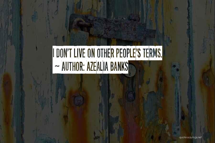 Azealia Banks Quotes: I Don't Live On Other People's Terms.