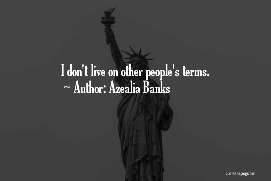Azealia Banks Quotes: I Don't Live On Other People's Terms.