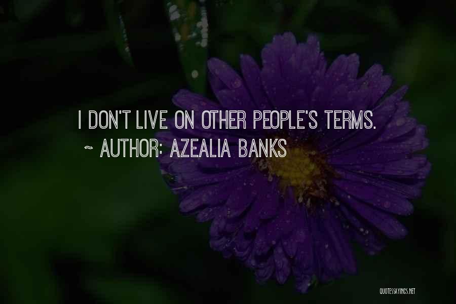 Azealia Banks Quotes: I Don't Live On Other People's Terms.