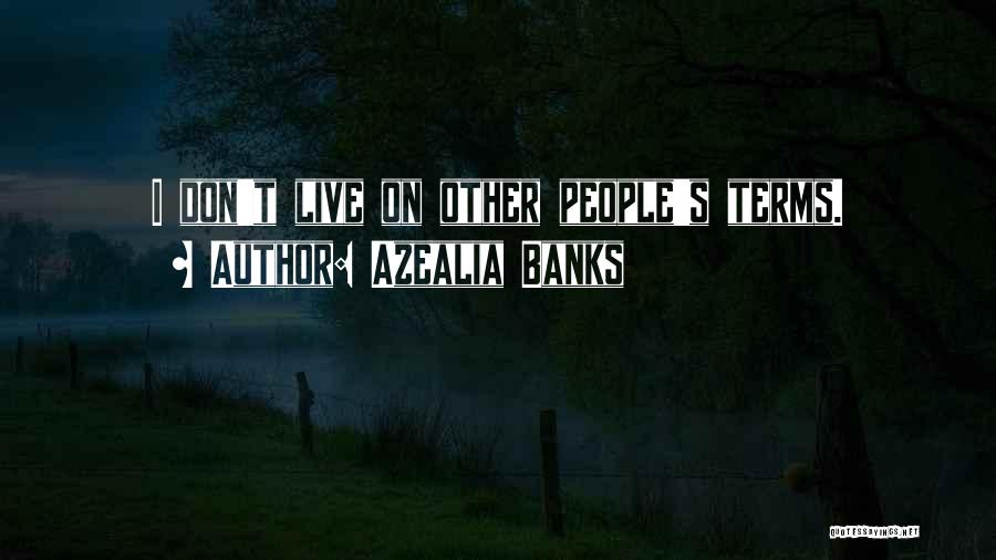 Azealia Banks Quotes: I Don't Live On Other People's Terms.