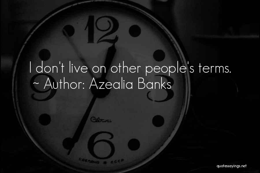 Azealia Banks Quotes: I Don't Live On Other People's Terms.
