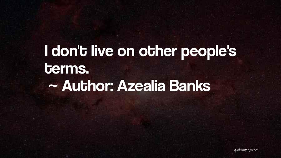 Azealia Banks Quotes: I Don't Live On Other People's Terms.