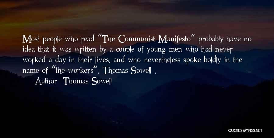 Thomas Sowell Quotes: Most People Who Read The Communist Manifesto Probably Have No Idea That It Was Written By A Couple Of Young