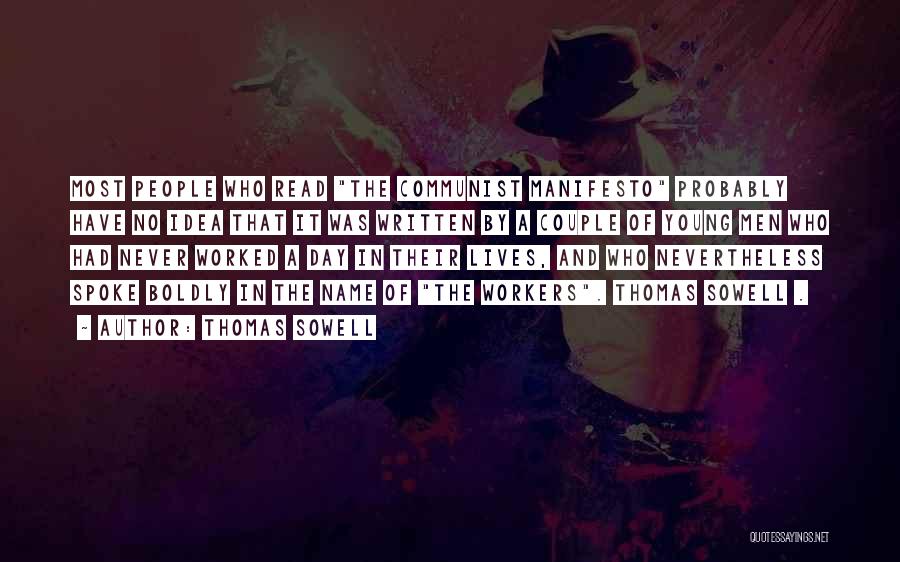 Thomas Sowell Quotes: Most People Who Read The Communist Manifesto Probably Have No Idea That It Was Written By A Couple Of Young