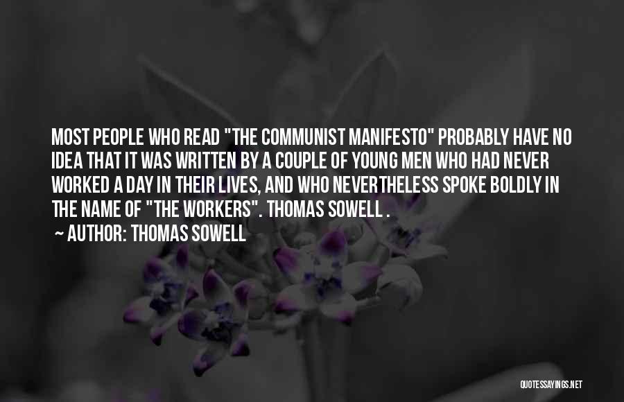 Thomas Sowell Quotes: Most People Who Read The Communist Manifesto Probably Have No Idea That It Was Written By A Couple Of Young