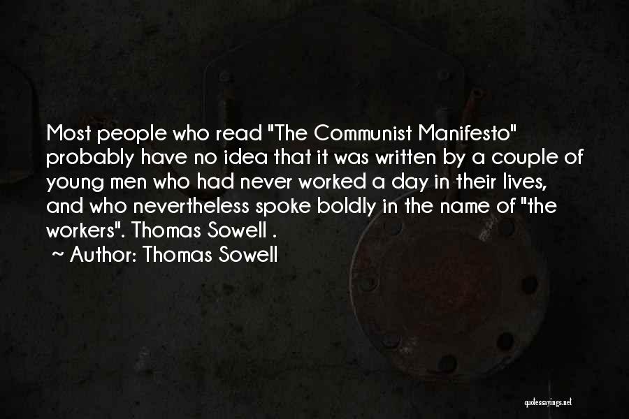 Thomas Sowell Quotes: Most People Who Read The Communist Manifesto Probably Have No Idea That It Was Written By A Couple Of Young