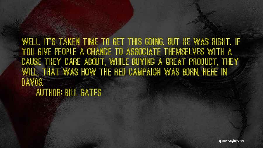 Bill Gates Quotes: Well, It's Taken Time To Get This Going, But He Was Right. If You Give People A Chance To Associate
