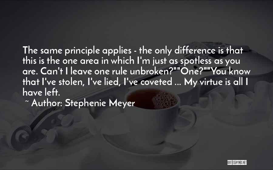 Stephenie Meyer Quotes: The Same Principle Applies - The Only Difference Is That This Is The One Area In Which I'm Just As