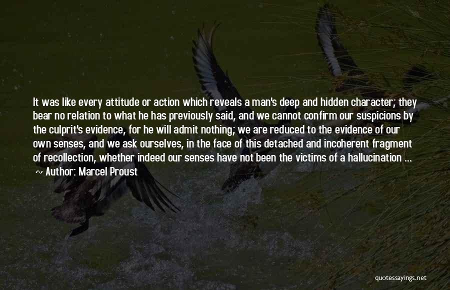 Marcel Proust Quotes: It Was Like Every Attitude Or Action Which Reveals A Man's Deep And Hidden Character; They Bear No Relation To