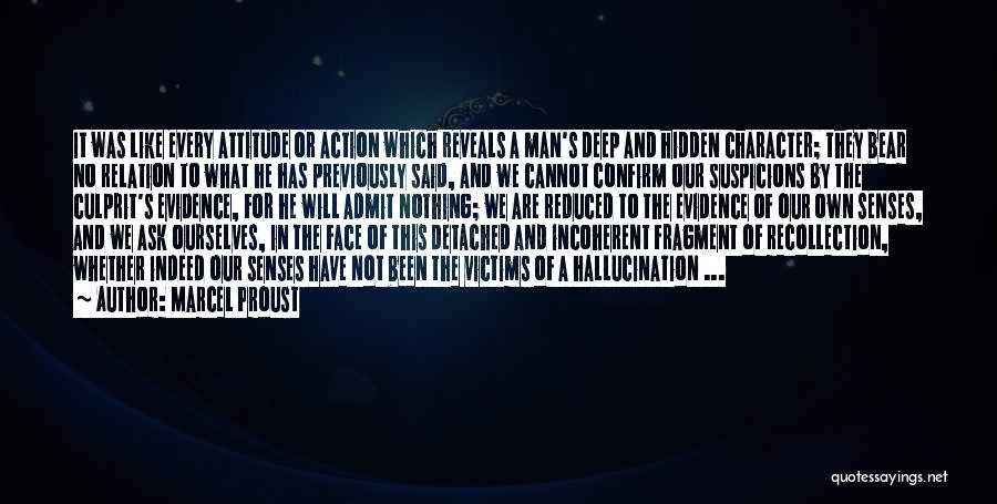 Marcel Proust Quotes: It Was Like Every Attitude Or Action Which Reveals A Man's Deep And Hidden Character; They Bear No Relation To