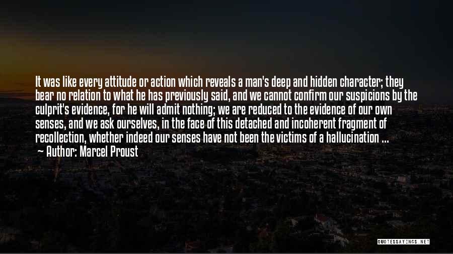 Marcel Proust Quotes: It Was Like Every Attitude Or Action Which Reveals A Man's Deep And Hidden Character; They Bear No Relation To