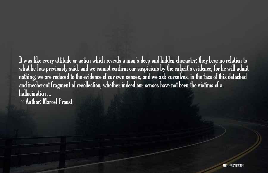 Marcel Proust Quotes: It Was Like Every Attitude Or Action Which Reveals A Man's Deep And Hidden Character; They Bear No Relation To