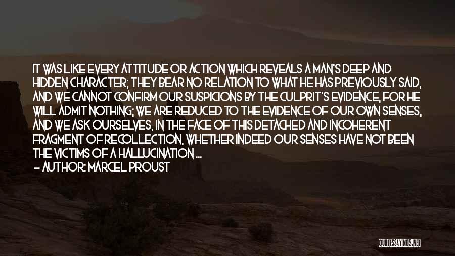 Marcel Proust Quotes: It Was Like Every Attitude Or Action Which Reveals A Man's Deep And Hidden Character; They Bear No Relation To