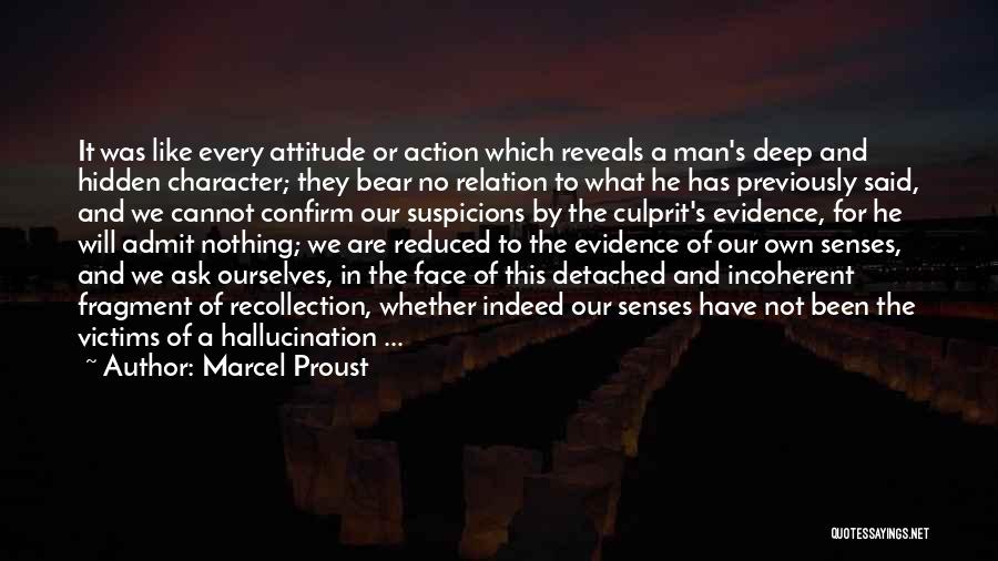 Marcel Proust Quotes: It Was Like Every Attitude Or Action Which Reveals A Man's Deep And Hidden Character; They Bear No Relation To