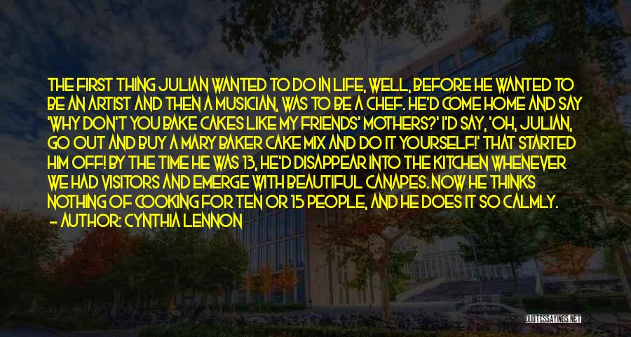 Cynthia Lennon Quotes: The First Thing Julian Wanted To Do In Life, Well, Before He Wanted To Be An Artist And Then A