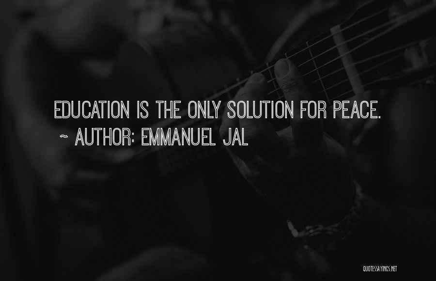 Emmanuel Jal Quotes: Education Is The Only Solution For Peace.