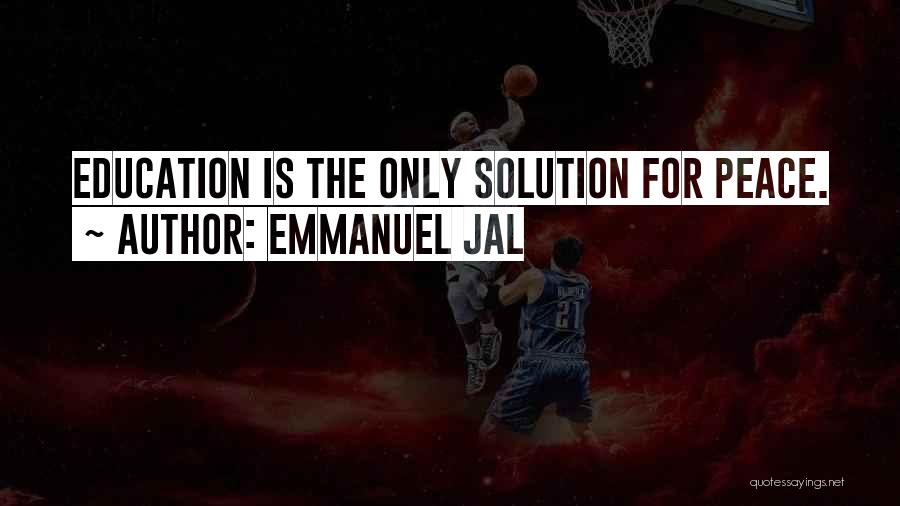 Emmanuel Jal Quotes: Education Is The Only Solution For Peace.