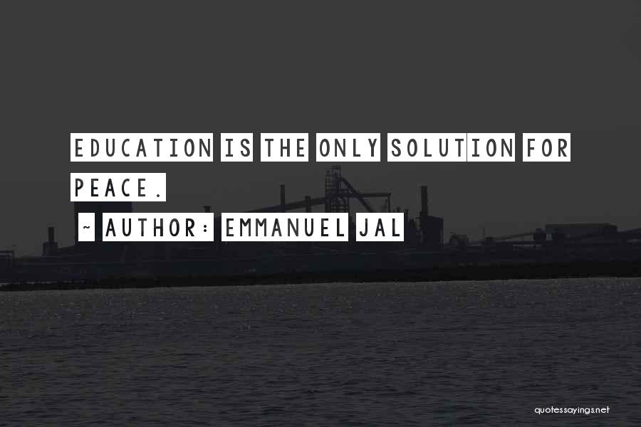 Emmanuel Jal Quotes: Education Is The Only Solution For Peace.