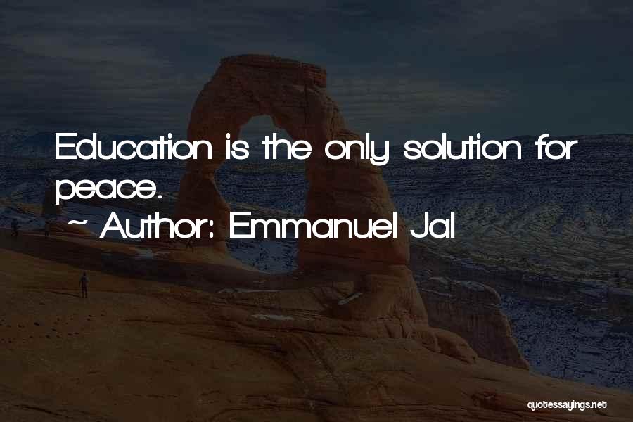 Emmanuel Jal Quotes: Education Is The Only Solution For Peace.