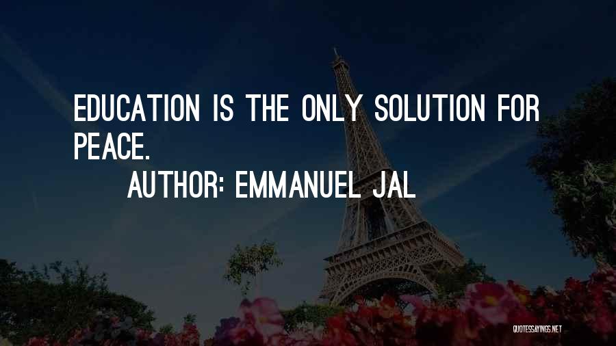 Emmanuel Jal Quotes: Education Is The Only Solution For Peace.
