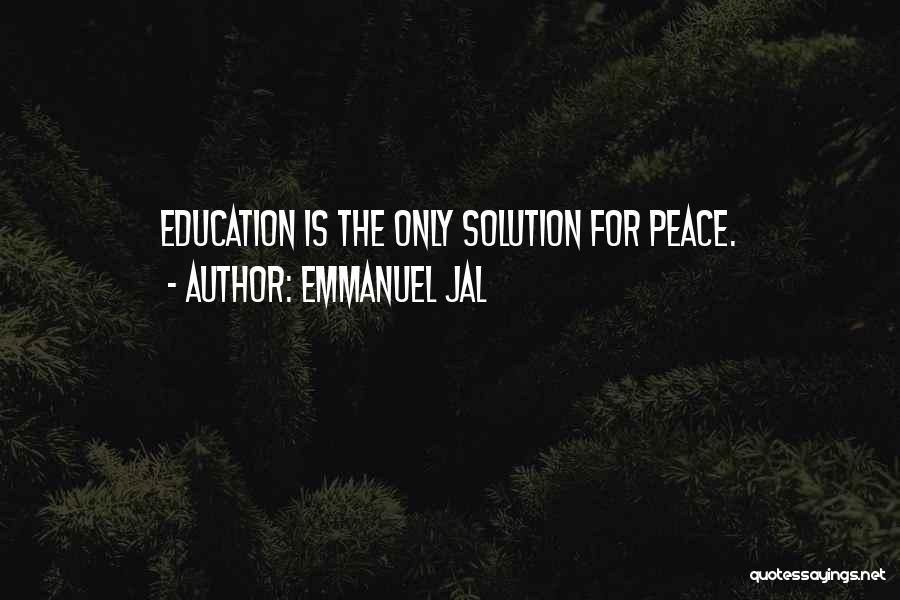 Emmanuel Jal Quotes: Education Is The Only Solution For Peace.