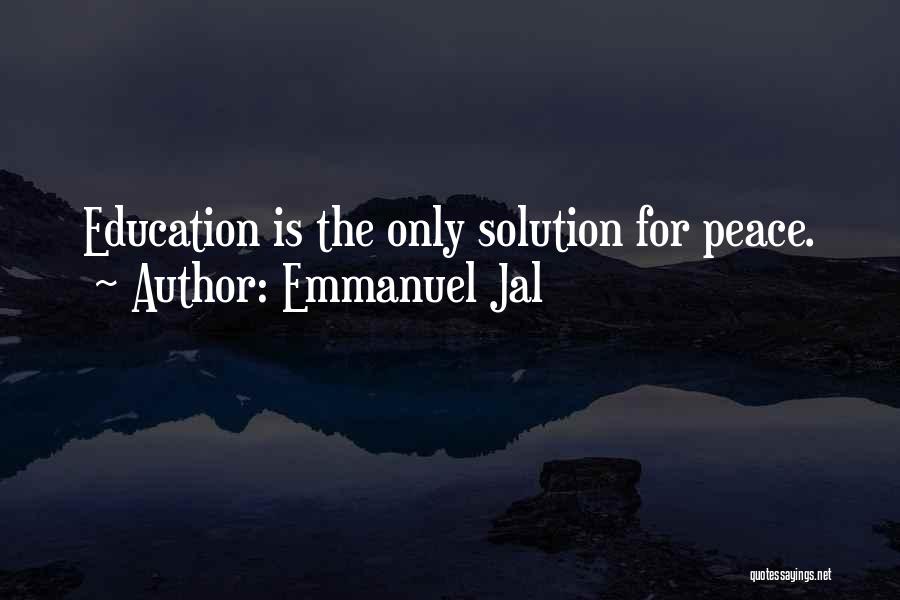Emmanuel Jal Quotes: Education Is The Only Solution For Peace.