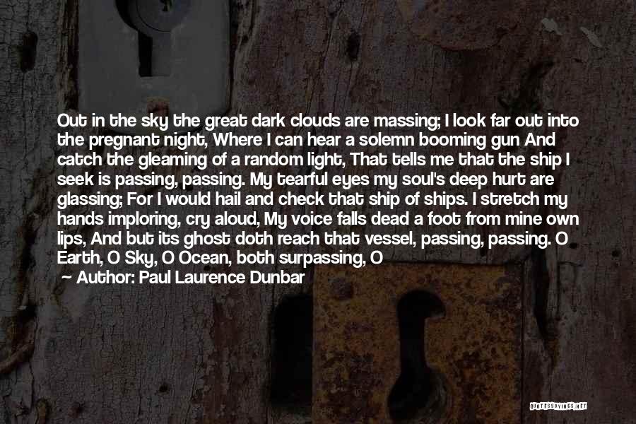 Paul Laurence Dunbar Quotes: Out In The Sky The Great Dark Clouds Are Massing; I Look Far Out Into The Pregnant Night, Where I