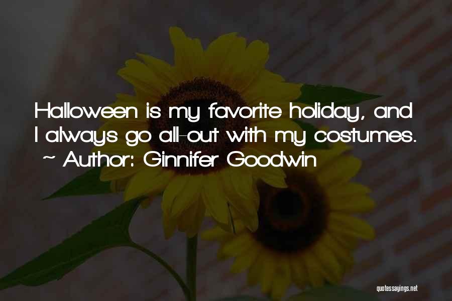 Ginnifer Goodwin Quotes: Halloween Is My Favorite Holiday, And I Always Go All-out With My Costumes.