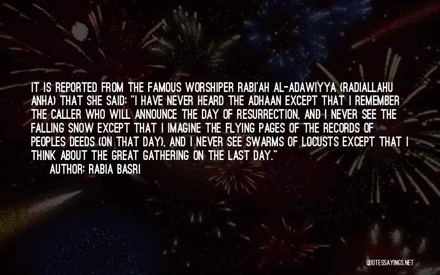 Rabia Basri Quotes: It Is Reported From The Famous Worshiper Rabi'ah Al-adawiyya (radiallahu Anha) That She Said: I Have Never Heard The Adhaan