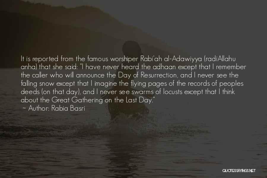 Rabia Basri Quotes: It Is Reported From The Famous Worshiper Rabi'ah Al-adawiyya (radiallahu Anha) That She Said: I Have Never Heard The Adhaan