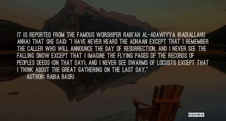 Rabia Basri Quotes: It Is Reported From The Famous Worshiper Rabi'ah Al-adawiyya (radiallahu Anha) That She Said: I Have Never Heard The Adhaan