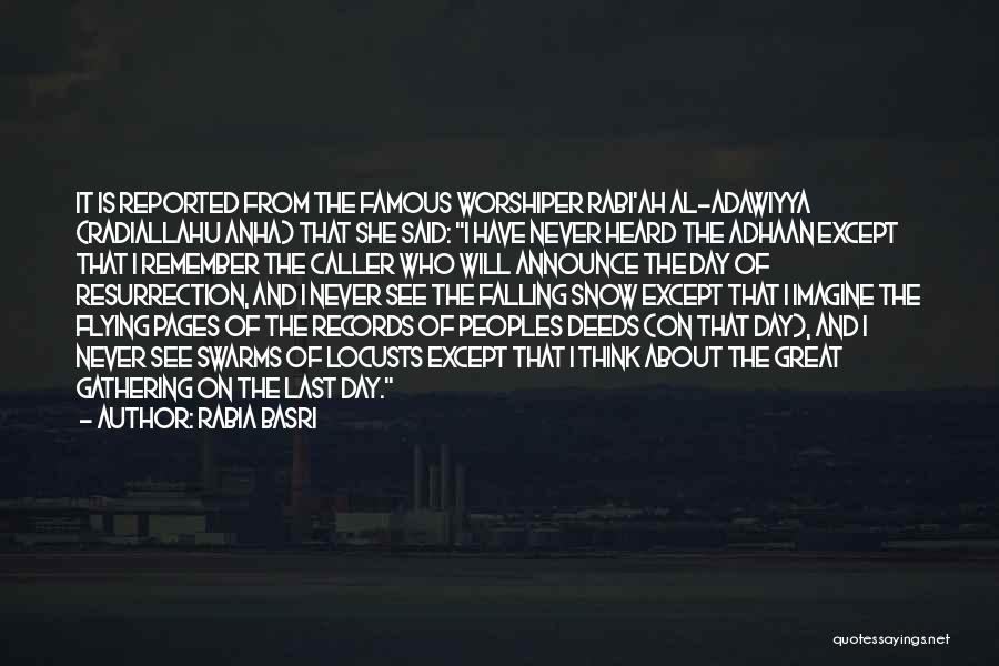 Rabia Basri Quotes: It Is Reported From The Famous Worshiper Rabi'ah Al-adawiyya (radiallahu Anha) That She Said: I Have Never Heard The Adhaan