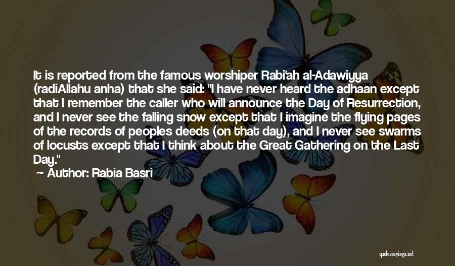 Rabia Basri Quotes: It Is Reported From The Famous Worshiper Rabi'ah Al-adawiyya (radiallahu Anha) That She Said: I Have Never Heard The Adhaan