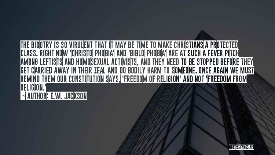 E.W. Jackson Quotes: The Bigotry Is So Virulent That It May Be Time To Make Christians A Protected Class. Right Now 'christo-phobia' And