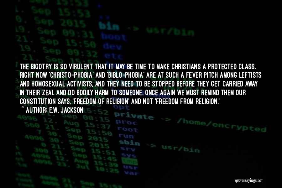 E.W. Jackson Quotes: The Bigotry Is So Virulent That It May Be Time To Make Christians A Protected Class. Right Now 'christo-phobia' And