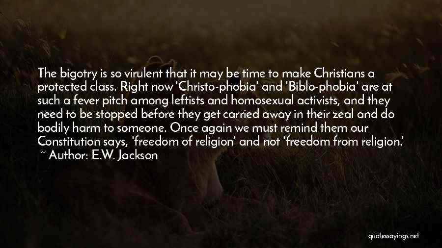 E.W. Jackson Quotes: The Bigotry Is So Virulent That It May Be Time To Make Christians A Protected Class. Right Now 'christo-phobia' And