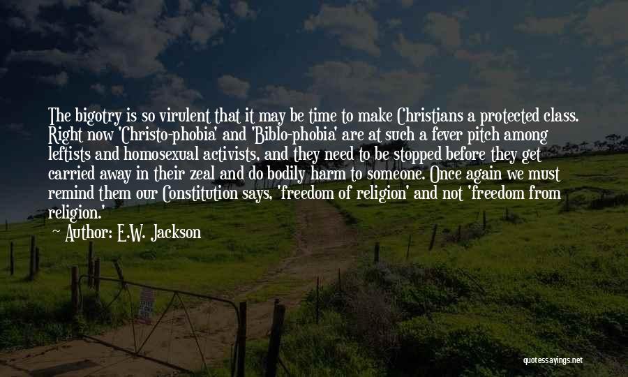 E.W. Jackson Quotes: The Bigotry Is So Virulent That It May Be Time To Make Christians A Protected Class. Right Now 'christo-phobia' And