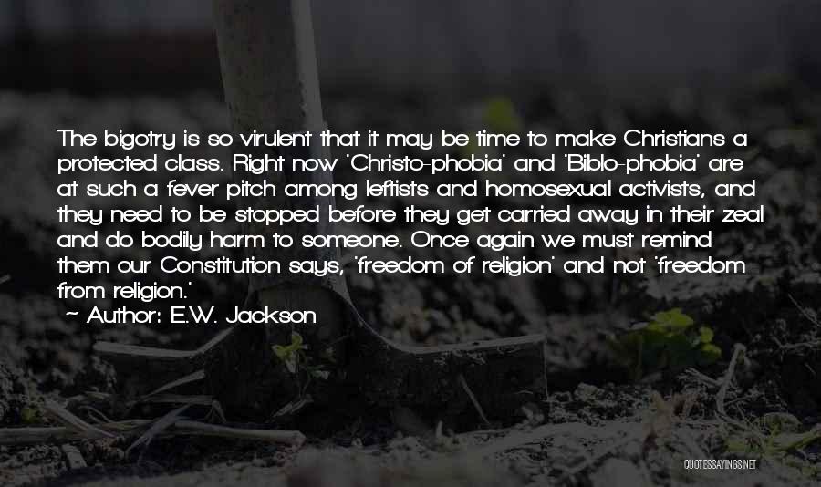 E.W. Jackson Quotes: The Bigotry Is So Virulent That It May Be Time To Make Christians A Protected Class. Right Now 'christo-phobia' And