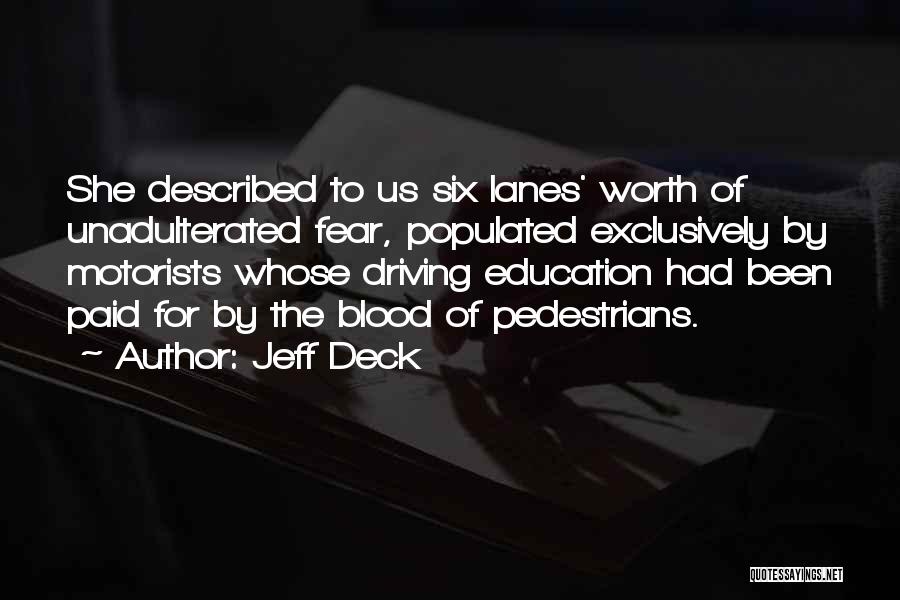 Jeff Deck Quotes: She Described To Us Six Lanes' Worth Of Unadulterated Fear, Populated Exclusively By Motorists Whose Driving Education Had Been Paid