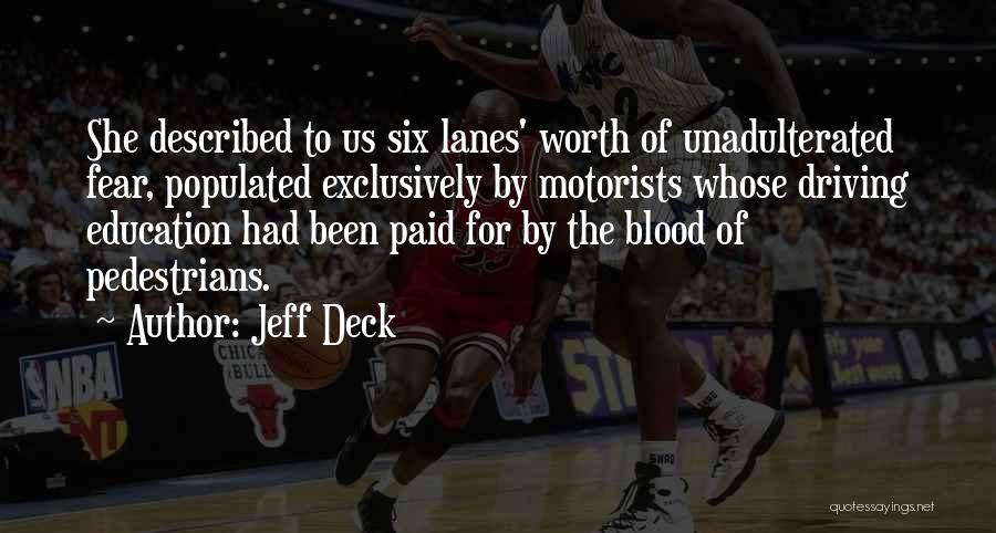 Jeff Deck Quotes: She Described To Us Six Lanes' Worth Of Unadulterated Fear, Populated Exclusively By Motorists Whose Driving Education Had Been Paid
