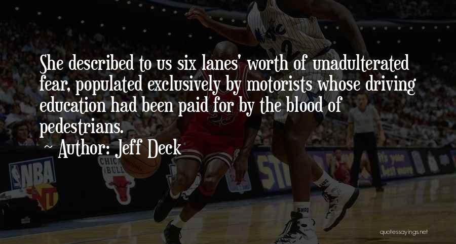 Jeff Deck Quotes: She Described To Us Six Lanes' Worth Of Unadulterated Fear, Populated Exclusively By Motorists Whose Driving Education Had Been Paid