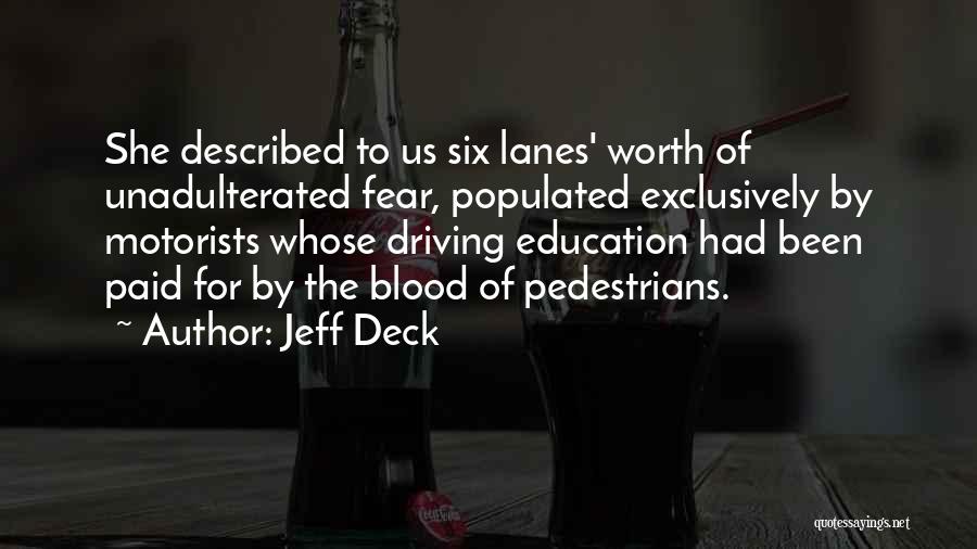 Jeff Deck Quotes: She Described To Us Six Lanes' Worth Of Unadulterated Fear, Populated Exclusively By Motorists Whose Driving Education Had Been Paid