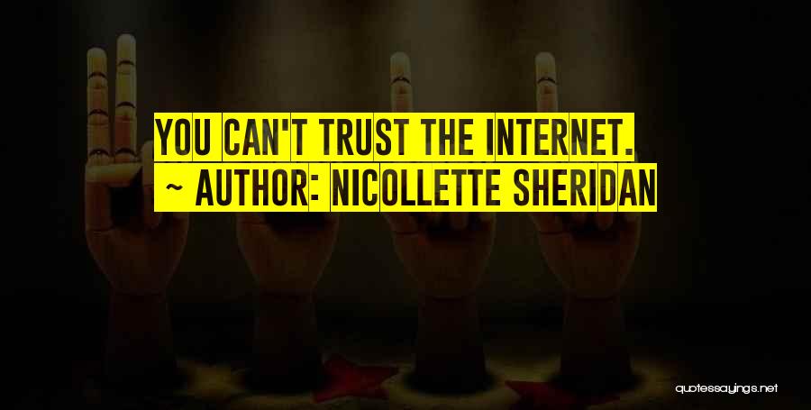 Nicollette Sheridan Quotes: You Can't Trust The Internet.