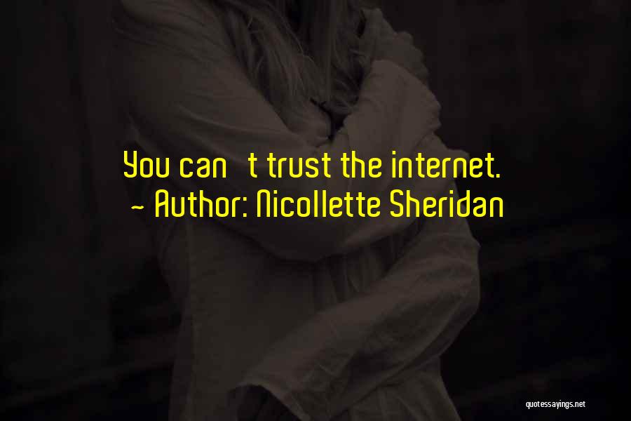 Nicollette Sheridan Quotes: You Can't Trust The Internet.