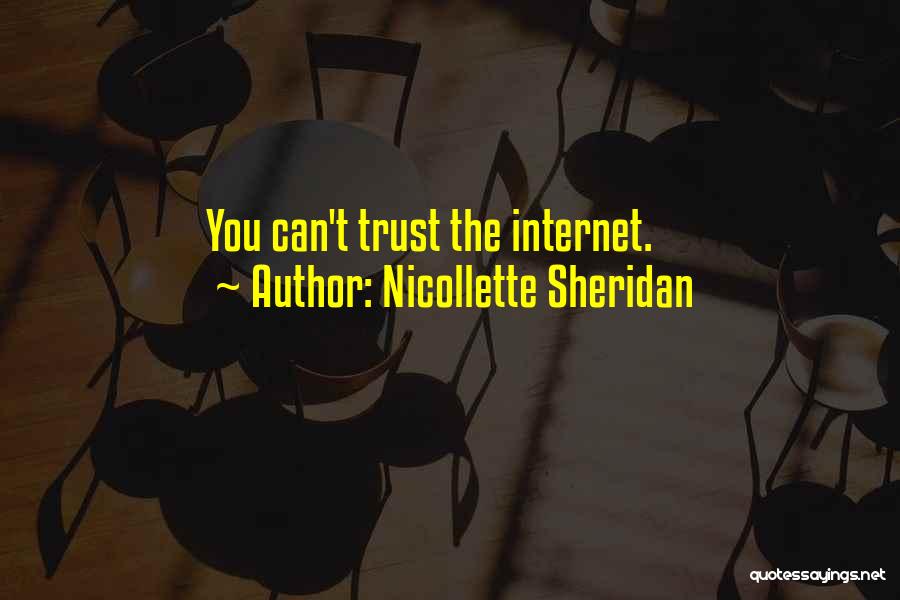 Nicollette Sheridan Quotes: You Can't Trust The Internet.