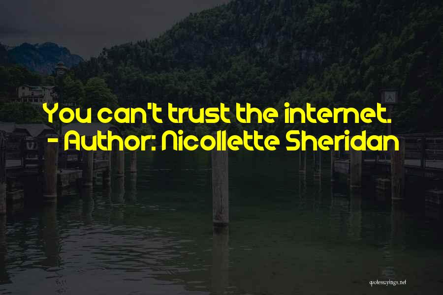 Nicollette Sheridan Quotes: You Can't Trust The Internet.